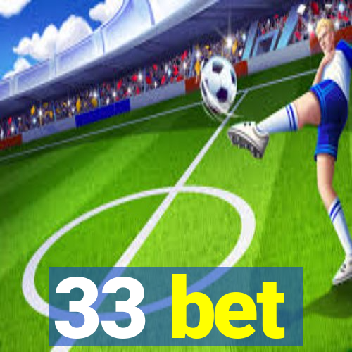 33 bet